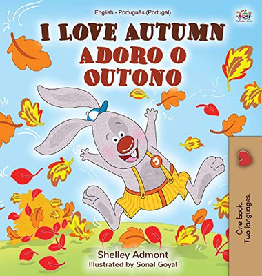 I Love Autumn (English Portuguese Bilingual Book for Kids - Portugal): Portuguese - Portugal (English Portuguese Bilingual Collection- Portugal) (Portuguese Edition)