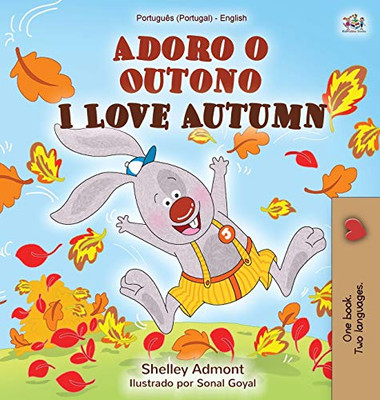 I Love Autumn (Portuguese English Bilingual Children's Book - Portugal): Portuguese Portugal (Portuguese English Bilingual Collection - Portugal) (Portuguese Edition)