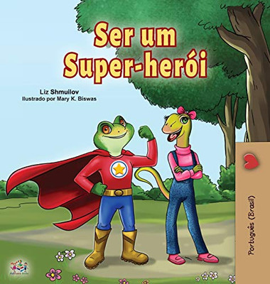 Being a Superhero (Portuguese Book for Children -Brazil): Brazilian Portuguese (Portuguese Bedtime Collection -Brazil) (Portuguese Edition)