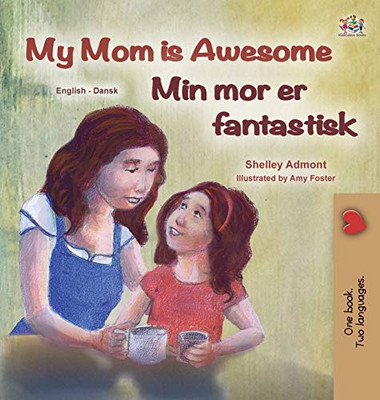 My Mom is Awesome (English Danish Bilingual Children's Book) (English Danish Bilingual Collection) (Danish Edition)