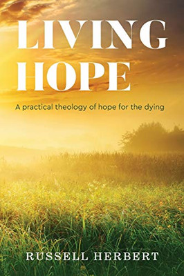 Living Hope: A practical theology of hope for the dying