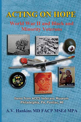 Acting On Hope: World War II and Black and Minority Veterans Items From The ACES Museum