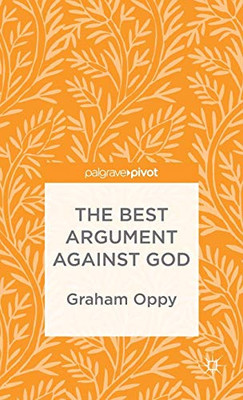 The Best Argument against God (Palgrave Pivot)