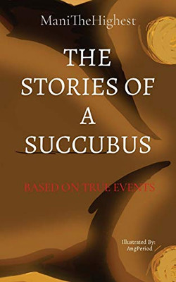 The Stories of a Succubus: Based on True Events