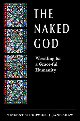 The Naked God: Wrestling for a Grace-ful Humanity