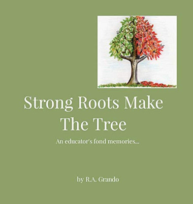 Strong Roots Make The Tree: An educator's fond memories...