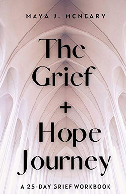 The Grief + Hope Journey: A 25-Day Grief Workbook