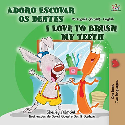 I Love to Brush My Teeth (Portuguese English Bilingual Children's Book - Brazil): Brazilian Portuguese (Portuguese English Bilingual Collection- Brazilian) (Portuguese Edition)