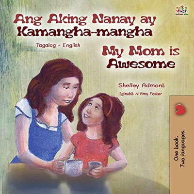 My Mom is Awesome (Tagalog English Bilingual Book for Kids) (Tagalog English Bilingual Collection) (Tagalog Edition)