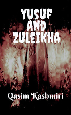 Yusuf And Zulekha: A story of Yusuf (a.s)
