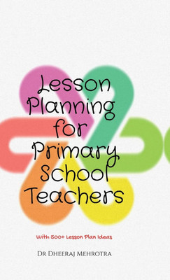 Lesson Planning for Primary School Teachers: With 500 Planning Ideas