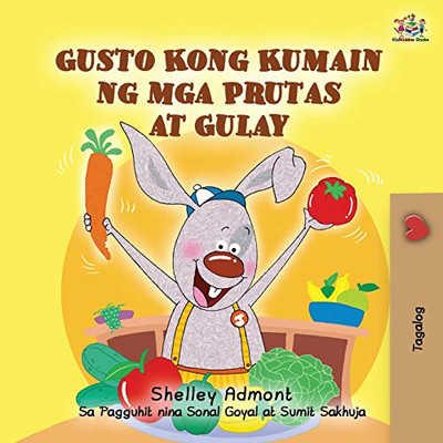 I Love to Eat Fruits and Vegetables (Tagalog Book for Kids): Filipino children's book (Tagalog Bedtime Collection) (Tagalog Edition)