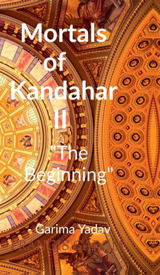 Mortals of Kandahar II ""The Beginning"": The Beginning