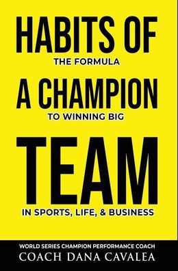 Habits of a Champion Team: The Formula to Winning Big in Sports, Life, and Business