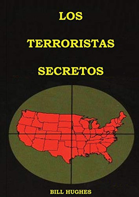 Los Terroristas Secretos: (los responsables del asesinato del Presidente Lincoln, el hundimiento del Titanic, las torres gemelas y la masacre de Waco) ... a Los Jesuitas) (Spanish Edition)