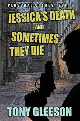 JESSICA'S DEATH and SOMETIMES THEY DIE: Personal Crimes, Vol. 3