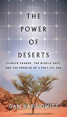 The Power of Deserts: Climate Change, the Middle East, and the Promise of a Post-Oil Era