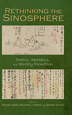 Rethinking the Sinosphere: Poetics, Aesthetics, and Identity Formation (Cambria Sinophone World)