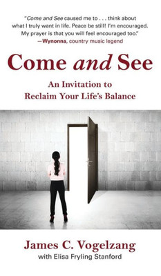 Come and See: An Invitation to Reclaim Your Life's Balance
