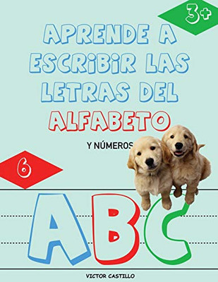 Aprende a Escribir las Letras del Alfabeto y Números-Libro Infantil (Letra Grande): Escribe, traza, Colorea, Aprende el abecedario de manera didáctica (Spanish Edition)