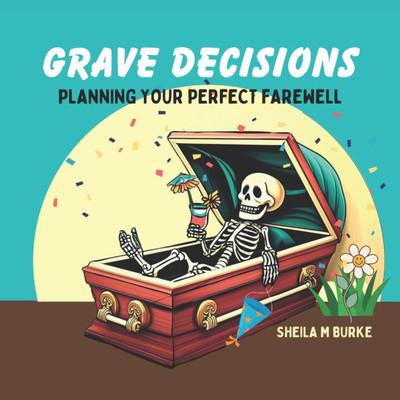 Grave Decisions: Planning Your Perfect Farewell