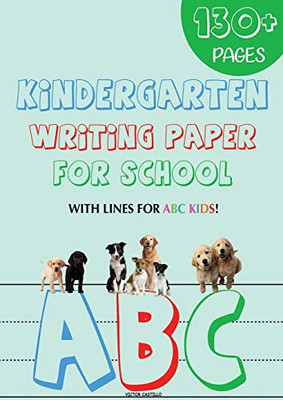 Kindergarten writing paper for School: 130 Blank handwriting practice paper with lines for ABC kids (Giant Print edition) (1) (Learning to Write)