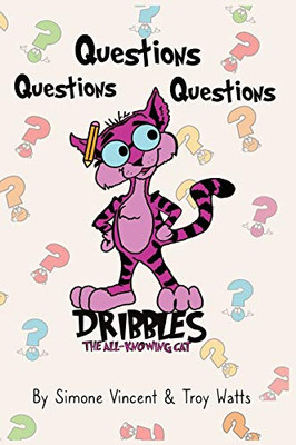 Dribbles The All Knowing Cat: Questions, Questions, Questions