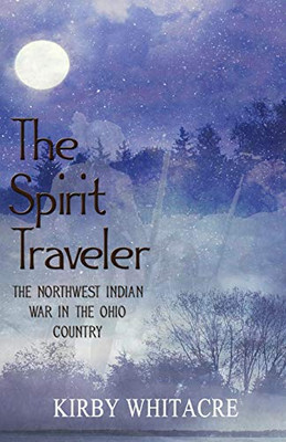 The Spirit Traveler, The Northwest Indian War in the Ohio Country