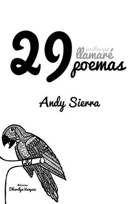 29 Escritos que llamaré Poemas (Spanish Edition)