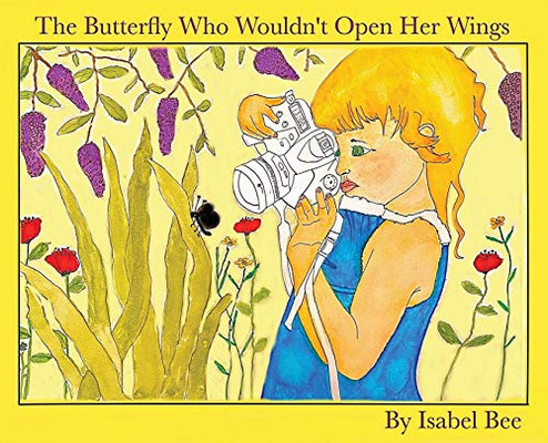 The Butterfly Who Wouldn't Open Her Wings