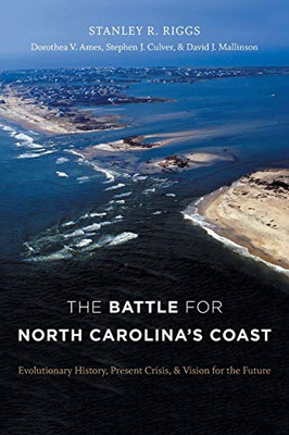 The Battle for North Carolina's Coast: Evolutionary History, Present Crisis, and Vision for the Future
