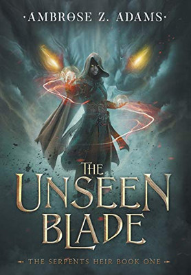 The Unseen Blade (1) (The Serpent's Heir)