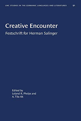 Creative Encounter: Festschrift for Herman Salinger (University of North Carolina Studies in Germanic Languages and Literature (91))