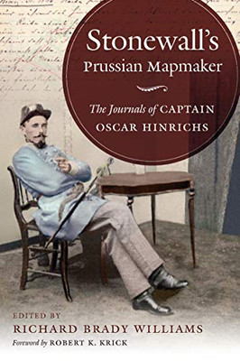 Stonewall's Prussian Mapmaker: The Journals of Captain Oscar Hinrichs (Civil War America)