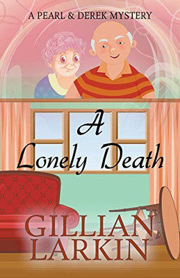 A Lonely Death (A Pearl And Derek Mystery)