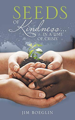 Seeds of Kindness: In a Time of Crisis