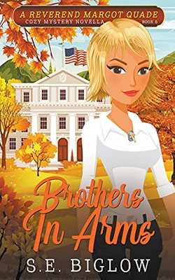 Brothers In Arms (A Reverend Margot Quade Cozy Mystery #6) (Reverend Margot Quade Cozy Mysteries)
