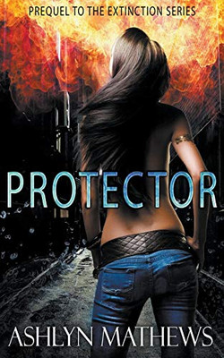 Protector: Prequel to the Extinction Series