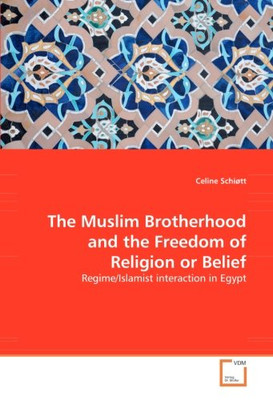 The Muslim Brotherhood and the Freedom of Religion or Belief: Regime/Islamist interaction in Egypt