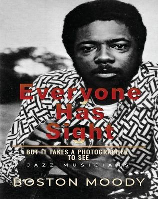 Everyone Has Sight: But It Takes A Photographer To See
