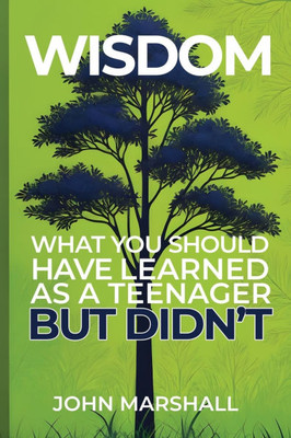 Wisdom: Things you should have learned as a teenager but didn't