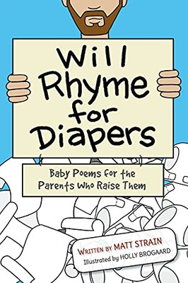 Will Rhyme for Diapers: Baby Poems for the Parents Who Raise Them