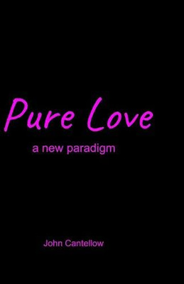 Pure Love: a new paradigm