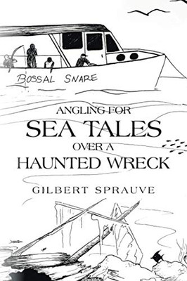 Angling for SEA TALES over A HAUNTED WRECK