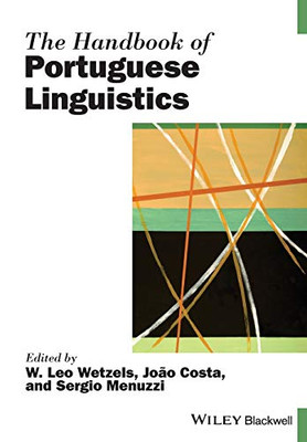 The Handbook of Portuguese Linguistics (Blackwell Handbooks in Linguistics)