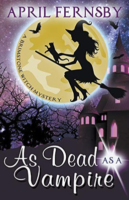 As Dead As A Vampire (A Brimstone Witch Mystery)