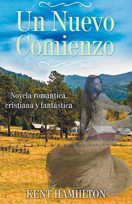 Un Nuevo Comienzo (Novela Cristiana de Romance y Fantasía U) (Spanish Edition)
