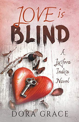 Love Is Blind- A Lucifera Indica Novel (Lucifera Indica Series)