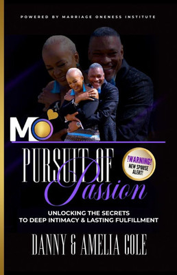 Pursuit of Passion: Unlocking The Secrets To Deep Intimacy & Lasting Fulfillment