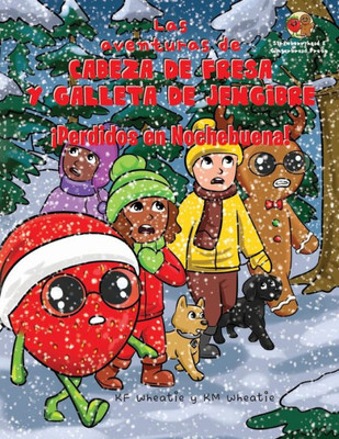 Las aventuras de Cabeza de Fresa y Galleta de Jengibre-¡Perdidos en Nochebuena!: Cultivará la fe y la confianza de su hijo en Jesús cuando se enfrente